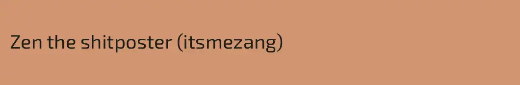 Zen the shitposter (itsmezang)